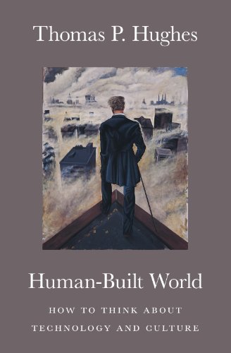 Human-Built World: How to Think about Technology and Culture (science.culture) von University of Chicago Press